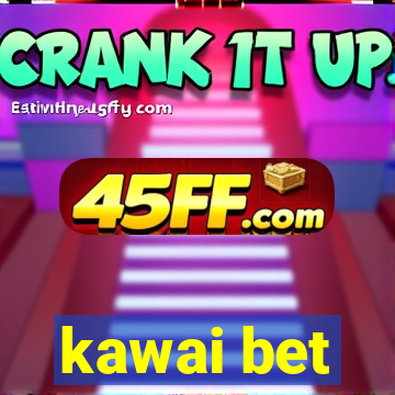 kawai bet